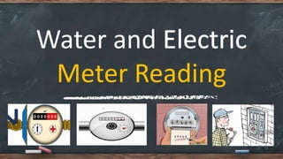 Water and
Meter Reading
 