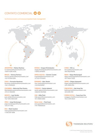 © 2015 Thomson Reuters/Todos Os Direitos Reservados.
ONESOURCE_Global_Trade_BR_POR
CONTATO COMERCIAL
tax.thomsonreuters.com/onesource/global-trade-management
Argentina – Matias Martinez
m.martinez@thomsonreuters.com
+549 11 6395 4578
BRAZIL – Vinicius Pacheco
vinicius.pacheco@thomsonreuters.com
+55 19 3344 9236
Chile – Fernando Mardones
fernando.mardones@thomsonreuters.com
+56 2 25105020
Colombia – María del Pilar Pereira
Mariadelpilar.pereira@thomsonreuters.com
+573 21 3594491
MEXICO – Juan Verdier
juan.verdier@thomsonreuters.com
+52 1 (55) 4186 9218
PERU – Jorge Montenegro
jorge.montenegro@thomsonreuters.com
+511 277 7705
EAU – Mark Goodner
mark.goodner@thomsonreuters.com
+1 830 387 4286
CHINA – Min Lu
min.lu@thomsonreuters.com
+86 15821315016
ÍNDIA – Vijaya Mankaragod
vijaya.mankaragod@thomsonreuters.com
+91 77609 71200
JAPÃO – Shigeo Kobayashi
shigeo.kobayashi@thomsonreuters.com
+813 4589 2314
CINGAPURA – Hak Hong Teo
hakhong.teo@thomsonreuters.com
+65 6318 4761
COREIA DO SUL – Sung Gyun Cho
sunggyun.cho@thomsonreuters.com
+82 2 2076 8023
RÚssia – Sergey Khristolyubov
sergey.khristolyubov@thomsonreuters.com
+7(915) 2676959
ÁFRICA DO SUL – Dominic Goslett
d.goslett@thomsonreuters.com
+27 (0) 117753014
ESPANHA – Marc Bastin
marc.bastin@thomsonreuters.com
+34 634200997
TURQuiA – Sevine Aydemir
sevine.aydemir@thomsonreuters.com
+90(212) 3507000
UAE – Mike Pasic
mike.pasic@thomsonreuters.com
+61 3 8684 2060
Reino Unido – Paul Guyer
paul.guyer@thomsonreuters.com
+44 7768505533
 