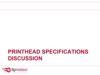 PRINTHEAD SPECIFICATIONS
DISCUSSION
 