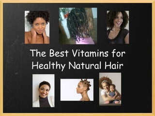 The Best Vitamins for Healthy Natural Hair   