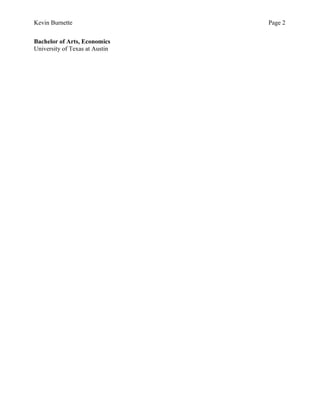 Kevin Burnette Page 2
Bachelor of Arts, Economics
University of Texas at Austin
 