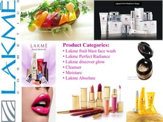 Product Categories:
• Lakme fruit blast face wash
• Lakme Perfect Radiance
• Lakme discover glow
• Cleanser
• Moisture
• Lakme Absolute
 