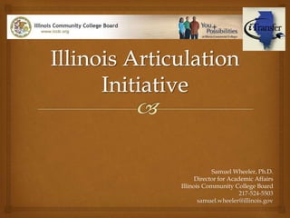 Samuel Wheeler, Ph.D.
Director for Academic Affairs
Illinois Community College Board
217-524-5503
samuel.wheeler@illinois.gov
 