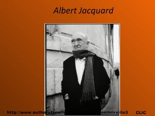 Albert Jacquard
CLIChttp www authorstream com Presentation mireille3:// . . / /
 