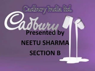 Presented by
NEETU SHARMA
SECTION B
 