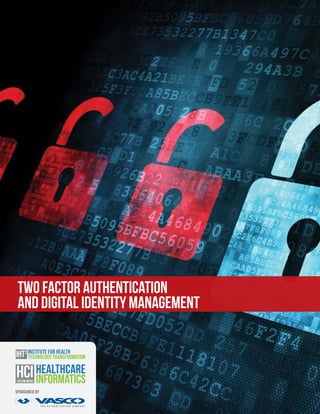 1 TWO FACTOR AUTHENTICATION AND DIGITAL IDENTITY MANAGEMENT
sponsored by
CUSTOMMEDIA
Two factor authentication
and digital identity management
 