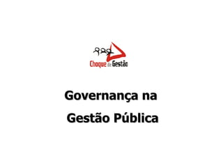 Governança na  Gestão Pública 