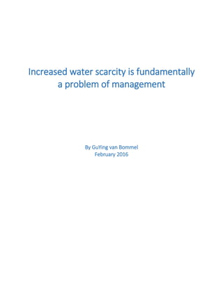 Increased water scarcity is fundamentally
a problem of management
By GuYing van Bommel
February 2016
 