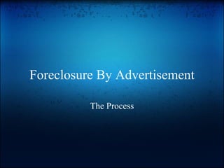 Foreclosure By Advertisement The Process 