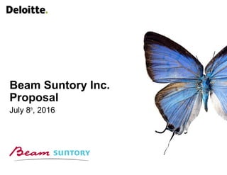 Beam Suntory Inc.
Proposal
July 8th
, 2016
 
