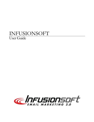 INFUSIONSOFT
User Guide
 