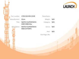 Part number: 1720-310-050-10.00 Datasheets:
Manufacturer: 3Com Weight: N/A
Title: SWITCH SUPERSTACK3
4400 24&hellip;
Category: N/A
Description: SWITCH SUPERSTACK3
4400 24 PORTS
Genre: N/A
Heci: N/A
Part Page URL:
 