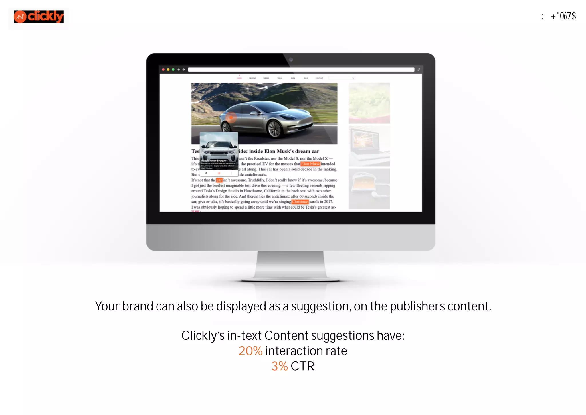 Clickly’s in-text Content suggestions have:
20% interaction rate
3% CTR
Metrics
Your brand can also be displayed as a suggestion, on the publishers content.
 