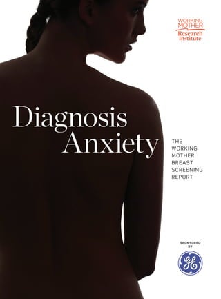 Diagnosis 
Anxiety 
THE WORKING MOTHER BREAST SCREENING 
REPORT 
SPONSORED 
BY  