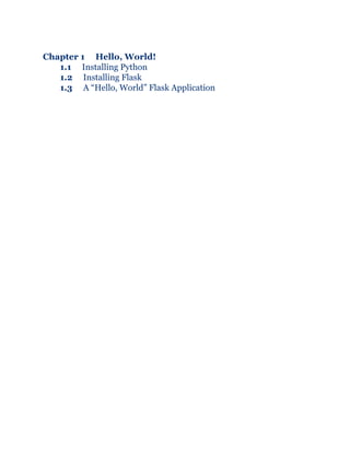 Chapter 1 Hello, World!
1.1 Installing Python
1.2 Installing Flask
1.3 A “Hello, World” Flask Application
 