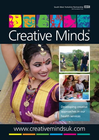 www.creativemindsuk.com
Developing creative
approaches in our
health services
 