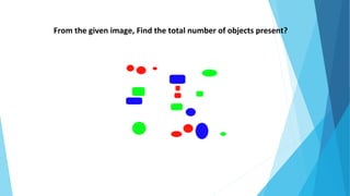 From the given image, Find the total number of objects present?
 