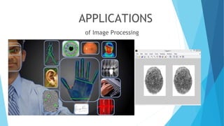 APPLICATIONS
of Image Processing
 