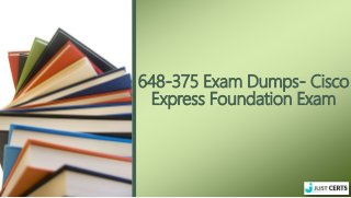 648-375 Exam Dumps- Cisco
Express Foundation Exam
 