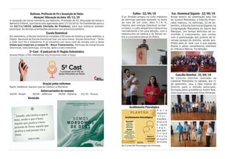Cultos - 22/09/19
O pr. Rinaldo pregou no culto matutino
de domingo passado baseado no texto
da cura de um coxo, Atos 3.1-6. E,
mesmo sem energia (blackout no bair-
ro todo), o culto vespertino transcorreu
normalmente e foi uma bênção, com o
testemunho da Valéria e do Renan so-
bre a cura sobrenatural do Pedro.
Acolhimento Psicológico
P a r a
maiores
i n f o r -
mações,
procure
a Laura
L a g o ,
que par-
t i c i p a
d e s t e
projeto
do Curso
do Curso de Psicologia da Unimep.
Esc. Dominical Gigante - 22/09/19
Ainda dentro da celebração pelo Dia
do Juvenil Metodista, o Distrito Piraci-
caba realizou, no domingo, 22 de se-
tembro, a Escola Dominical Gigante na
Congregação Metodista do bairro dos
Marques. Um tempo delicioso de co-
munhão e crescimento, que contou
com a participação dos juvenis de di-
versas igrejas do distrito, sendo aco-
lhidos pelo pr José Luiz e sua esposa
Eliane e pelos conselheiros distritais
pr. Hilkias e Márcia. Foi bênção!
Concílio Distrital - 21/09/19
No Concílio Distrital realizado na
Catedral Metodista no sábado, dia 21
de setembro, saiu a lista tríplice do
Distrito para a eleição episcopal,
formada pelos presbíteros André Noé,
Júlio Guevara e Osvaldo Elias Almeida.
Biblioteca - novidade
A graça é a melhor ideia
de Deus. Nada escapa de
seu alcance. Nada pode
Batismo, Profissão de Fé e Assunção de Votos
Atenção! Alteração da data: 02/11/19
A recepção de novos membros por Batismo, Profissão de Fé, Assunção de Votos e
Batismo Infantil, que havia sido agendada para 27/10/2019, foi transferida para o
dia 02/11/2019, sábado (feriado de Finados), para que todos/as possam
participar. As demais orientações daremos nos próximos boletins.
Escola Dominical
Em setembro, a Escola Dominical completa 250 anos de história e para celebrar, o
Depto. Nacional de Escola Dominical traz um novo tema: Escola Dominical - Tecer
a Vida Com Fé e Sabedoria. E já iniciamos um novo ciclo de revista com o tema
Vidas que inspiram a nossa fé - Novo Testamento. Participe da nossa Escola
Dominical, todo domingo, 10 horas, após o culto matutino.
5ª Cast - O podcast da 5ª Região Eclesiástica
Acesse https://5re.metodista.org.br/quinta-cast/ e ouça.
Oração pelos enfermos
Nadir, Valdelice, Gerson (pai do Cleiton) e Marilene.
Aniversariantes da semana
30/09 - Roseli 30/09 - Jefferson 30/09 - Fabiana 01/10 - Tereza
Versículo
 