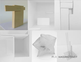F1.1: MASSING STUDY
 