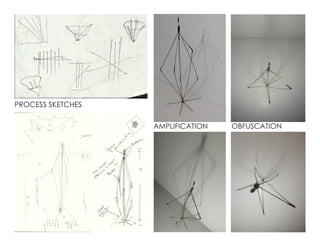 AMPLIFICATION OBFUSCATION
PROCESS SKETCHES
 