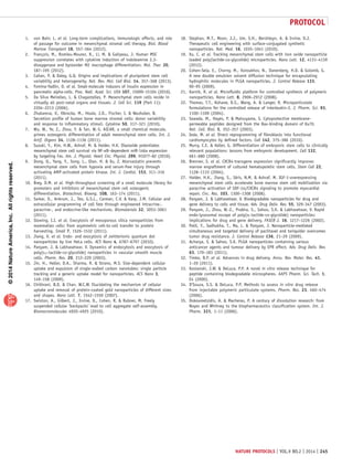 ©2014NatureAmerica,Inc.Allrightsreserved.
protocol
nature protocols | VOL.9 NO.2 | 2014 | 245
1.	 von Bahr, L. et al. Long-term complications, immunologic effects, and role
of passage for outcome in mesenchymal stromal cell therapy. Biol. Blood
Marrow Transplant 18, 557–564 (2012).
2.	 François, M., Romieu-Mourez, R., Li, M.  Galipeau, J. Human MSC
suppression correlates with cytokine induction of indoleamine 2,3-
dioxygenase and bystander M2 macrophage differentiation. Mol. Ther. 20,
187–195 (2012).
3.	 Cahan, P.  Daley, G.Q. Origins and implications of pluripotent stem cell
variability and heterogeneity. Nat. Rev. Mol. Cell Biol. 14, 357–368 (2013).
4.	 Fomina-Yadlin, D. et al. Small-molecule inducers of insulin expression in
pancreatic alpha-cells. Proc. Natl. Acad. Sci. USA 107, 15099–15104 (2010).
5.	 Da Silva Meirelles, L.  Chagastelles, P. Mesenchymal stem cells reside in
virtually all post-natal organs and tissues. J. Cell Sci. 119 (Part 11):
2204–2213 (2006).
6.	 Zhukareva, V., Obrocka, M., Houle, J.D., Fischer, I.  Neuhuber, B.
Secretion profile of human bone marrow stromal cells: donor variability
and response to inflammatory stimuli. Cytokine 50, 317–321 (2010).
7.	 Wu, W., Ye, Z., Zhou, Y.  Tan, W.-S. AICAR, a small chemical molecule,
primes osteogenic differentiation of adult mesenchymal stem cells. Int. J.
Artif. Organs 34, 1128–1136 (2011).
8.	 Suzuki, Y., Kim, H.W., Ashraf, M.  Haider, H.K. Diazoxide potentiates
mesenchymal stem cell survival via NF-κB–dependent miR-146a expression
by targeting Fas. Am. J. Physiol. Heart Circ. Physiol. 299, H1077–82 (2010).
9.	 Dong, Q., Yang, Y., Song, L., Qian, H.  Xu, Z. Atorvastatin prevents
mesenchymal stem cells from hypoxia and serum-free injury through
activating AMP-activated protein kinase. Int. J. Cardiol. 153, 311–316
(2011).
10.	 Brey, D.M. et al. High-throughput screening of a small molecule library for
promoters and inhibitors of mesenchymal stem cell osteogenic
differentiation. Biotechnol. Bioeng. 108, 163–174 (2011).
11.	 Sarkar, D., Ankrum, J., Teo, G.S.L., Carman, C.V.  Karp, J.M. Cellular and
extracellular programming of cell fate through engineered intracrine-,
paracrine-, and endocrine-like mechanisms. Biomaterials 32, 3053–3061
(2011).
12.	 Slowing, I.I. et al. Exocytosis of mesoporous silica nanoparticles from
mammalian cells: from asymmetric cell-to-cell transfer to protein
harvesting. Small 7, 1526–1532 (2011).
13.	 Jiang, X. et al. Endo- and exocytosis of zwitterionic quantum dot
nanoparticles by live HeLa cells. ACS Nano 4, 6787–6797 (2010).
14.	 Panyam, J.  Labhasetwar, V. Dynamics of endocytosis and exocytosis of
poly(d,l-lactide-co-glycolide) nanoparticles in vascular smooth muscle
cells. Pharm. Res. 20, 212–220 (2003).
15.	 Jin, H., Heller, D.A., Sharma, R.  Strano, M.S. Size-dependent cellular
uptake and expulsion of single-walled carbon nanotubes: single particle
tracking and a generic uptake model for nanoparticles. ACS Nano 3,
149–158 (2009).
16.	 Chithrani, B.D.  Chan, W.C.W. Elucidating the mechanism of cellular
uptake and removal of protein-coated gold nanoparticles of different sizes
and shapes. Nano Lett. 7, 1542–1550 (2007).
17.	 Swiston, A., Gilbert, J., Irvine, D., Cohen, R.  Rubner, M. Freely
suspended cellular ‘backpacks’ lead to cell aggregate self-assembly.
Biomacromolecules 4920–4925 (2010).
18.	 Stephan, M.T., Moon, J.J., Um, S.H., Bershteyn, A.  Irvine, D.J.
Therapeutic cell engineering with surface-conjugated synthetic
nanoparticles. Nat. Med. 16, 1035–1041 (2010).
19.	 Xu, C. et al. Tracking mesenchymal stem cells with iron oxide nanoparticle
loaded poly(lactide-co-glycolide) microparticles. Nano Lett. 12, 4131–4139
(2012).
20.	 Cohen-Sela, E., Chorny, M., Koroukhov, N., Danenberg, H.D.  Golomb, G.
A new double emulsion solvent diffusion technique for encapsulating
hydrophilic molecules in PLGA nanoparticles. J. Control Release 133,
90–95 (2009).
21.	 Karnik, R. et al. Microfluidic platform for controlled synthesis of polymeric
nanoparticles. Nano Lett. 8, 2906–2912 (2008).
22.	 Thomas, T.T., Kohane, D.S., Wang, A.  Langer, R. Microparticulate
formulations for the controlled release of interleukin-2. J. Pharm. Sci. 93,
1100–1109 (2004).
23.	 Sawada, M., Hayes, P.  Matsuyama, S. Cytoprotective membrane-
permeable peptides designed from the Bax-binding domain of Ku70.
Nat. Cell. Biol. 5, 352–357 (2003).
24.	 Ieda, M. et al. Direct reprogramming of fibroblasts into functional
cardiomyocytes by defined factors. Cell 142, 375–386 (2010).
25.	 Murry, C.E.  Keller, G. Differentiation of embryonic stem cells to clinically
relevant populations: lessons from embryonic development. Cell 132,
661–680 (2008).
26.	 Brenner, S. et al. CXCR4-transgene expression significantly improves
marrow engraftment of cultured hematopoietic stem cells. Stem Cell 22,
1128–1133 (2004).
27.	 Haider, H.K., Jiang, S., Idris, N.M.  Ashraf, M. IGF-1-overexpressing
mesenchymal stem cells accelerate bone marrow stem cell mobilization via
paracrine activation of SDF-1α/CXCR4 signaling to promote myocardial
repair. Circ. Res. 103, 1300–1308 (2008).
28.	 Panyam, J.  Labhasetwar, V. Biodegradable nanoparticles for drug and
gene delivery to cells and tissue. Adv. Drug Deliv. Rev. 55, 329–347 (2003).
29.	 Panyam, J., Zhou, W.-Z., Prabha, S., Sahoo, S.K.  Labhasetwar, V. Rapid
endo-lysosomal escape of poly(dl-lactide-co-glycolide) nanoparticles:
implications for drug and gene delivery. FASEB J. 16, 1217–1226 (2002).
30.	 Patil, Y., Sadhukha, T., Ma, L.  Panyam, J. Nanoparticle-mediated
simultaneous and targeted delivery of paclitaxel and tariquidar overcomes
tumor drug resistance. J. Control Release 136, 21–29 (2009).
31.	 Acharya, S.  Sahoo, S.K. PLGA nanoparticles containing various
anticancer agents and tumour delivery by EPR effect. Adv. Drug Deliv. Rev.
63, 170–183 (2011).
32.	 Timko, B.P. et al. Advances in drug delivery. Annu. Rev. Mater. Res. 41,
1–20 (2011).
33.	 Kostanski, J.W.  DeLuca, P.P. A novel in vitro release technique for
peptide containing biodegradable microspheres. AAPS Pharm. Sci. Tech. 1,
E4 (2000).
34.	 D’Souza, S.S.  DeLuca, P.P. Methods to assess in vitro drug release
from injectable polymeric particulate systems. Pharm. Res. 23, 460–474
(2006).
35.	 Dokoumetzidis, A.  Macheras, P. A century of dissolution research: from
Noyes and Whitney to the biopharmaceutics classification system. Int. J.
Pharm. 321, 1–11 (2006).
 