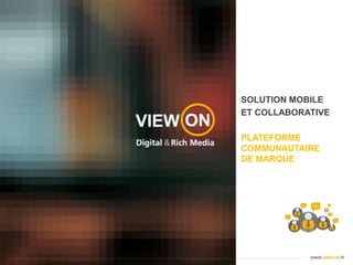 SOLUTION MOBILEET COLLABORATIVEPLATEFORME COMMUNAUTAIRE DE MARQUE