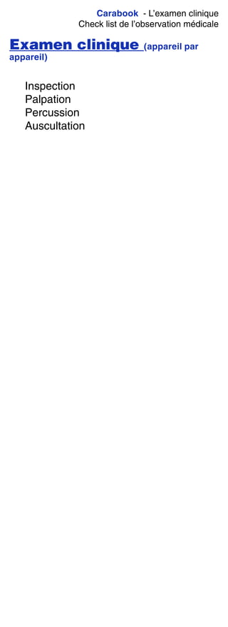 Carabook - L’examen clinique
Check list de l’observation médicale
Examen clinique (appareil par
appareil)
Inspection
Palpation
Percussion
Auscultation
 