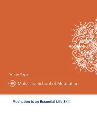 1	
	
	
	
	
	
	
	
	
	
	
	
	
	
	
	
	
	
	
	
	
	
	
	
	
	
	
	
	
	
	
	
	
																				White Paper
	
	
	
	
	 	 Meditation is an Essential Life Skill
 