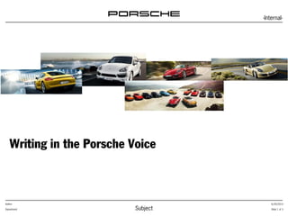 Subject
Author
Department Slide 1 of 3
6/29/2010
-Internal-
Writing in the Porsche Voice
 