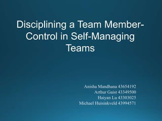 Disciplining a Team Member-
Control in Self-Managing
Teams
 