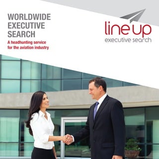WORLDWIDE
EXECUTIVE
SEARCH
A headhunting service
for the aviation industry
 