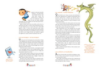 equipes ou times para responder
perguntas pré-selecionadas,
uma atividade divertida e bem
aceita pelas crianças. Mas
atenção! Não se esqueça de
levar em consideração a partici-
pação do aluno nas demais atividades
relacionadas com o livro sugerido e em tudo mais que já foi discu-
tido anteriormente em classe.
Agora, do mesmo modo como você escolheu um livro único e o
apresentou para todas as crianças, esteja preparado para ofere-
cer ajuda especial para um ou outro aluno, pois é muito difícil
agradar a todos, e a leitura deve proporcionar prazer. Ajude,
incentive, leia junto sempre que necessário, pois é muito frustrante
não chegar ao fim de um livro, principalmente se ele não só foi lido
por todos os outros colegas da classe, como também foi sugerido
por alguém que a criança considera tão especial como você.
Meu Personagem, Seu Personagem
Uma das partes mais interessantes de uma boa leitura é deixar
nossa imaginação voar solta, livre. Dessa forma visitamos castelos
em países subterrâneos, pilotamos naves espaciais e duelamos com
terríveis dragões, e ao mesmo tempo usamos nossa criatividade
para dar forma e vida a cada um dos personagens que nos acom-
panham pelo caminho da leitura.
Dessa forma, para a criança, desenhar o personagem principal
ou seu personagem favorito é outra atividade bastante interes-
sante, principalmente se houver desenhos de outros colegas para
que possamos compará-los no final.
Além de desenhos podemos também dar forma aos personagens
usando materiais como massa para modelar, argila, pano ou, ainda,
empregando técnicas divertidas como a colagem, o mosaico com
papel, a pintura a dedo e tantas outras.
Aproveite os itens criados a partir desse rico material e promo-
va uma exposição relacionando os livros lidos às obras das crianças.
Você pode realizar mostras sensacionais!
14
Ajude, incentive,
leia junto sempre
que necessário...
um Assunto, Muitas Histórias
Quando falamos para crianças um pouco mais habituadas à
leitura, outra sugestão para se trabalhar um determinado tema é
encontrar diversos livros e histórias que discorram sobre o
mesmo assunto. Peça para que cada criança leia um dos livros
escolhidos e, depois, incentive-as a contar as histórias e trocar
experiências de leitura.
Esta é mais uma maneira de conhecer pontos de vista, só que,
nesse caso, pontos de vista de autores diferentes. Tente descobrir
em que época os livros foram escritos, como foram feitas as ilus-
trações, quais os pontos em comum entre as obras.
Além de gratificante, esta é uma atividade que com certeza
levará as crianças a se interessar por inúmeras outras manifes-
tações culturais, pois, ao saber que existem vários livros sobre o
mesmo assunto, elas podem se perguntar se também não existe um
filme, uma música, uma peça de teatro.
Bem, com a possibilidade atual de encontrar um sem-número de
filmes nas videolocadoras, este é um momento no qual devemos
tirar partido de toda essa tecnologia moderna e, se possível, exibir
um filme para as crianças. Melhor ainda se houver oportunidade de
ouvir uma música relacionada ao tema ou ir ao cinema ou ao teatro.
Outros passeios também podem ser relacionados aos temas dos
livros infanto-juvenis, como por exemplo uma ida ao jardim
zoológico, ao aquário municipal, ao parque ou à praça da cidade,
à igreja matriz, ao museu etc.
Agora, a minha dica especial: divirta-se. Você vai adorar acom-
panhar as descobertas!
Aproveitando as Descobertas
Agora que você já percebeu como pode ser abrangente o traba-
lho com a leitura, que tal preparar uma pequena encenação do
livro mais querido de todos?
Bem, eu digo o mais querido, pois nesse caso é importante que
seja escolhida apenas uma história e, de preferência, de um livro
muito apreciado por todas as crianças.
15
...pilotamos naves espaciais
e duelamos com
terríveis dragões, e ao
mesmo tempo usamos
nossa criatividade
para dar forma e vida a
cada um dos personagens
que nos acompanham
pelo caminho da leitura.
 