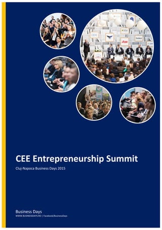 CEE Entrepreneurship Summit
Cluj-Napoca Business Days 2015
Business Days
WWW.BUSINESSDAYS.RO | Facebook/BusinessDays
 