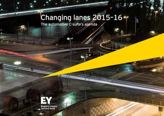 Changing lanes 2015–16
The automotive C-suite’s agenda
 