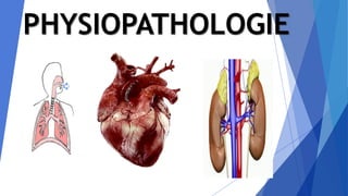 PHYSIOPATHOLOGIE
 