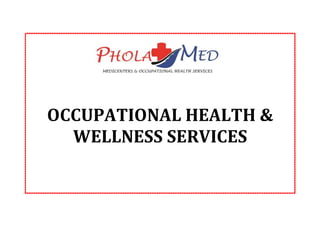OCCUPATIONAL HEALTH &
WELLNESS SERVICES
 