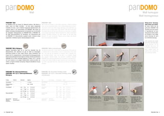 10 pandomo®
  Wallpandomo®
  Wall 11
PANDOMO®
Wall
Die Wandfläche wird zum Freiraum für bleibende Eindrücke. Statt Räume zu
planen, lassen sich Welten erschaffen – mit einer nahezu unbegrenzten
Farbvielfalt. Die edle, je nach Lichteinfall changierende Oberflächenoptik setzt
markante Impulse in der Innenarchitektur. Mit PANDOMO®
 Wall werden aus
Wänden hochwertige Gestaltungselemente mit individueller Aura. Das Kernstück
der individuellen Flächengestaltung mit PANDOMO®
Wall ist PANDOMO®
W1,
die weiße Dekorspachtelmasse auf Zementbasis. Der Basiswerkstoff kann
mit PANDOMO®
 CC Farbkonzentraten eingefärbt werden. Strukturen können
eingearbeitet, Farbflächen fugenlos nebeneinandergesetzt werden.
PANDOMO®
Wall
Walls provide the freedom to make lasting impressions. Instead of planning
rooms, you can create entire worlds – with a virtually unlimited range of colours.
The exclusive surface finish, which changes depending on the incident light, sets
distinctive accents in interior design. With Pandomo®
Wall, walls become high-
class design elements with their own distinctive aura. At the heart of individual
surface design using Pandomo®
Wall lies Pandomo®
W1, a white, cement-based
decorative smoothing compound. This basic material can be tinted using
Pandomo®
CC colour concentrates. Textures can be created, and coloured
areas can be juxtaposed seamlessly.
Wolkig-weiche Anmutung:
dabei einfach und schlicht.
Bei dieser Technik wird die
getrocknete PANDOMO®
Wall
Oberfläche durch eine speziel­
le Spachteltechnik mit einer
Venezianischen Kelle veredelt.
Das Resultat ist eine wolkig-­
weiche Anmutung, die durch
ihre Schlichtheit überzeugt.
Soft, cloud-like look: simple
and at the same time plain.
In this technique, the dry
PANDOMO®
Wall surface will
be finished by applying plaster
with a Venetian trowel. The
result is a soft, cloud-like look
of a convincing simplicity.
panDOMO
®
Wall
PANDOMO®
W1 Dekorspachtelmasse
PANDOMO®
W3 10/3.1 Dekorspachtelmasse,
Betongrau
Prüfung Prüfnorm Zeitverlauf Ergebnis
Schichtstärke — ­­— 1 – 20 mm
Nachbearbeitung
(+ 20°C)
— — nach 1 Stunde
Druckfestigkeit — nach	 1	Tag ca.	 4,5 N/mm2
nach	 7	Tagen ca.	 8,0 N/mm2
nach	 28	Tagen ca.	 13,0 N/mm2
Biegezugfestigkeit — nach	 1	Tag ca.	 1,5 N/mm2
nach	 7	Tagen ca.	 3,0 N/mm2
nach	 28	Tagen ca.	 5,0 N/mm2
Wasserdampf-
diffusions-
koeffizient µ
DIN 53122
(Gesamtsystem)
ca. 210
PANDOMO®
W1 Decorative finishing render
PANDOMO®
W3 10/3.1 Decorative finishing render,
concrete grey
Test Test standard Time elapsed Result
Layer thickness — ­­— 1 – 20 mm
Reworking
(+ 20°C)
— — after 1 hour
Compressive
strength
— after	 1	day appr.	 4.5 N/mm2
after	 7	days appr.	 8.0 N/mm2
after	 28	days appr.	 13.0 N/mm2
Tensile bending
strength
— after	 1	day appr.	 1.5 N/mm2
after	 7	days appr.	 3.0 N/mm2
after	 28	days appr.	 5.0 N/mm2
Steam diffusion
coefficient µ
DIN 53122
(total system)
appr. 210
PANDOMO®
Wall in Betongrau
Natürliche Betonoptiken liegen voll im Trend! Das industrielle Grau der
Wandoberflächen wirkt authentisch und gibt ein Gefühl von Geräumigkeit.
Gleichzeitig vermitteln sie einen soliden Eindruck, wirken minimalistisch und
bringen durch ihr avantgardistisches Industriedesign Einrichtungsgegenstände,
RäumeundAusstellungstückehervorragendzurGeltung.DieDekorspachtelmasse
PANDOMO®
W3 ist bereits werk­seitig eingefärbt im Farbton 10/3.1. und lässt
sich vom Fachmann in nur wenigen Arbeitsschritten schnell und einfach ver­
arbeiten. Im Ergebnis entstehen hochwertige, lofttypische Wandflächen mit ganz
eigenem Charakter!
PANDOMO®
Wall in concrete grey
The natural concrete look is all the rage! The industrial grey of the walls has
an authentic feel to it and produces a sense of spaciousness. At the same
time, such walls give the impression of sturdiness, with a minimalist look,
and accentuate furniture, rooms and the items in an exhibition through
their vanguard, industrial design. The decorative smoothing compound
PANDOMO®
W3 is already pre-coloured for the convenience in the shade 10/3.1,
meaning that an expert installer can apply it quickly in just a few simple steps.
The result is high-quality walls with a typical loft look and their own distinctive
character!
10/3.1 10/3.1
panDOMO
®
Wall homogen
Wall homogenous
1. 	Das Material wird dünn mit 	
einer Glättkelle aufgezogen.
1. 	Apply the material thinly 	
using a smoothing trowel.
2. Die Oberfläche wird mit
einem Flächen-Rakel
möglichst ohne Werkzeug­
spuren abgeglättet.
2. Smooth the surface using
a scraper levelling tool,
leaving as few tool marks 	
as possible.
3. Bei Bedarf leichte Uneben­
heiten durch Schleifen
entfernen.
3. If necessary, sand to remove
slight unevenness.
8. Im Anschluss wird das
PANDOMO® SP-SL Steinöl
dünn aufgetragen und
überschüssiges Öl mit
einem fusselfreien Lappen
abgerieben.
8. Finally, apply PANDOMO®
SP-SL Stone Oil thinly and
rub away excess oil using
a lint-free cloth.
5. Nach 20 - 30 Min. nebel­
feucht mit Wasser besprühen.
5. After 20 – 30 min. dampen
with water using a fine mist.
6. Anschließend mit einer
venzianischen Glättkelle
die Oberfläche abstucken
und glätten.
6. Next, smooth the surface
using a Venetian plastering
trowel.
7. Nach kompletter Durch­
trocknung wird die
Oberfläche mit einem
Exzenterschleifer und
120er Schleifpapier/
180er Schleifgitter poliert.
7. Leave the surface to dry
completely, and then polish
it using an orbital sander and
120 grain sandpaper / 180
grain mesh sanding sheet.
4. Das Material wird in einer
zweiten Schicht dünn mit
einer Glättkelle aufgezogen.
Anschließend wird die Ober­
fläche wieder mit einem
Flächen-Rakel möglichst
ohne Werkzeugspuren
abgeglättet (siehe Bild 2).
4. Apply a second layer of
the material thinly using
a smoothing trowel. Then
smooth the surface again
using a scraper levelling tool,
leaving as few tool marks
as possible. (see Figure 2).
 