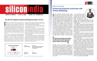 | |JULY 2014
39CIOReview| |JULY 2014
38CIOReview
Top 100 Tech Companies Founded and Managed by Indians in the U.S.
Company:
Keshava Technology
Description:
Provider of web and software development,
internet marketing and social media
consulting services
Key Person:
Mani Nagappan,
MD
Website:
keshavatech.com
Keshava Technology Inc
recognized by Magazine as
An annual listing of the top 100 technology companies founded and
managed by Indians in the U.S. si100 not only represents the
continuing rise and glory of Indian entrepreneurship in high-tech but also
recognizes companies impacting the marketplace
OCTOBER - 2016 SILICONINDIA.COM
siliconindia
PUBLISHED SINCE 1997
BUSINESS & TECHNOLOGY IN THE U.S. & INDIA
I
ndians have proved their mettle in every sphere. On
a high note, the waves of Indian entrepreneurs who
have poured into Silicon Valley have made meaningful
contributions towards the technology evolution. Over
the years, Indians have held positions of power in the world
of technology and have been instrumental in building several
path-breaking solutions through their firms with cutting-edge
innovation to solve critical enterprise issues. These firms are
revolutionizing business processes through their products and
services aligning their technological adoptions in line with
their customer-centric and innovation-oriented high growth
markets.
Over the years, si100 has become the default standard for
business ranking of companies that showcases outstanding
companies in various industries, which display the
characteristics of long-term visibility, sustained growth,
razor sharp business focus, profitability, customer and
employee value-creation. This extra ordinary list consists of
companies which have made a mark in their area of expertise,
be it Big Data and Analytics, Cloud, IoT, Software, Security,
Networking, and Semiconductor offering an opportunity for
strategic business advantage for early adopters and unveiling
the potential for significant market disruption.
Some of the known names in the industry such as Tibco,
Netscout, Microchip, Logic, Syntel, and Cavium Networks
have been part of earlier editions.
In saying this, we present to you the much-awaited 19th
edition of the si100, a listing of Top 100 Tech Companies
Founded And Managed By Indians In The U.S. Like every
year, the annual si100 list for 2016 includes carefully inspected
companies which display the characteristics of long-term
visibility, sustained growth, business focus, profitability, and
employee value-creation.
A distinguished panel comprising of accomplished Indian
CEOs and CIOs of public companies, VCs, analysts, founders
of other VC funded companies including siliconindia editorial
board decided on the top 100 companies. We congratulate the
100 finalists for achieving this vote of respect from industry
leaders and commend the enterprising spirit of the Indian
community and its dynamic leaders.
siliconindia | |October 2016
61
Keshava Technology
Enhancing Business Outcomes with
Online Marketing
I
n today’s digital age, strategies like Search Engine
Optimization (SEO), Social Media Marketing, among
others, are helping enterprises to increase the website’s
traffic and promote their products and services effectively
on a global platform. With over 12 years of experience in
developing and architecting software, Mani Nagappan, MD
of Keshava Technology has been helping clients along the
years by providing assistance in the implementation of web
technology solutions. In such a scenario, the team under
the tutelage of Mani Nagappan, lays its emphasis on the
requirements of its clients and customizes the solutions,
accordingly. The firm enables enterprises to leverage the
web and mobile technologies to enhance business outcomes.
“Our expertise in technology and the ability to understand
the market requirements helps our clients to increase their
ROI,” says Mani Nagappan, MD, Keshava Technology.
The company delivers pre-eminent services ranging
from software development, flash banner, SEO, Pay Per click
(PPC), social media marketing, web design, e-commerce
application designing to handling online projects as well
as coordination and development of the same. Keshava
Technology guides its customers in deploying different
technology solutions for boosting the performance of
their business. “If a customer needs a web application for
displayingitsproductsandservices,tofulfilltherequirement,
the team at Keshava understands the focus of the customer
and customizes the development of web application for
better results,” says Mani Nagappan. Consequently, the
company builds its web development strategies to optimize
the data traffic while saving the expense on technology.
The web development services include domain registration
and web hosting, quality interface design, Interactive Flash
Web Design, e-mail solutions, and, Content Management
System (CMS).
Once, Catsdrama, a drama
school, needed an online platform
to manage their ticket bookings
seamlessly. The client approached
Keshava Technology and in a few
months, “We developed an automated
web based system for managing ticket bookings,” says Mani
Nagappan. With an online platform on-board, the client
gained the ability to promote their products using the digital
marketing strategies.
In tandem with web and mobile application development
services, Keshava Technology provides SEO packages and
Lead Generation packages. The SEO package comprises of
numerous capabilities including keyword analysis, Image Tag
Optimization, and Social Media Optimization for boosting
the web traffic in a short span of time. Unlike traditional
SEO techniques, it allows the client to follow up with their
customers with reports illustrating web traffic and the number
of leads captured.
The package also includes a reporting feature, which
provides reports in weekly and monthly basis. To improve
the rank of an enterprise in a search engine, the company
provides content writers with SEO-based writing skills. The
writers document the product and use the same information to
circulate in social media.
The complete expense of web development and digital
marketingisveryhighforenterprises.Toreducethetechnology
expenditure, Keshava Technology leverages offshore
development business model. According to this approach, the
company provides professional team for executing the plans
of its customers. For example, an enterprise requires a team
to manage its website for better traffic and to generate leads
for increase in sales. For eliminating the need to hire a team of
marketers, Keshava Technology provides a full time technical
and marketing team to enable its customers in augmenting the
count of lead generation and web traffic.
In the years to come, Keshava Technology is planning to
be a product-based company in Retail, Banking and Logistic
Domain emphasize on developing mobile applications and
SocialMediaManagementtools.“Initially,westartedworking
on retail industry, where the company seeks to understand the
requirements of the market and bring the product to the market
just-in-time,” concludes Mani Nagappan.
Our expertise in technology and the ability
to understand the market requirements
helps our clients to increase their ROI
2016
Mani Nagappan
 