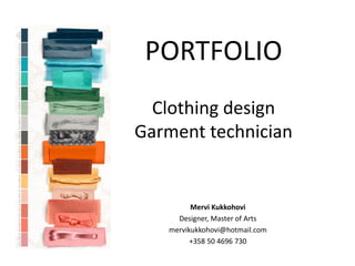 Mervi Kukkohovi
Designer, Master of Arts
mervikukkohovi@hotmail.com
+358 50 4696 730
PORTFOLIO
Clothing design
Garment technician
 