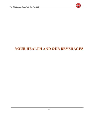 For Hindustan Coca-Cola Co. Pvt. Ltd. 
YOUR HEALTH AND OUR BEVERAGES 
29 
 