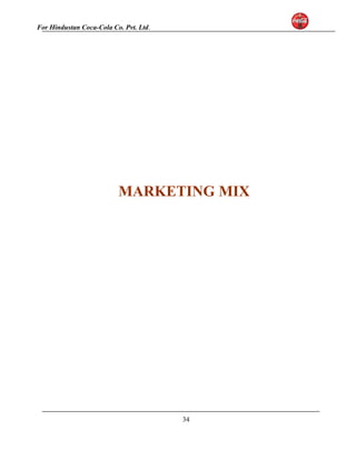 For Hindustan Coca-Cola Co. Pvt. Ltd. 
MARKETING MIX 
34 
 