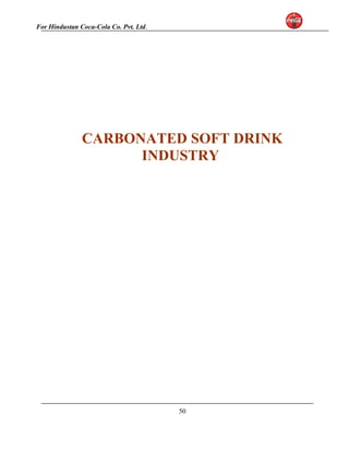 For Hindustan Coca-Cola Co. Pvt. Ltd. 
CARBONATED SOFT DRINK 
INDUSTRY 
50 
 