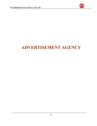 For Hindustan Coca-Cola Co. Pvt. Ltd. 
ADVERTISEMENT AGENCY 
52 
 