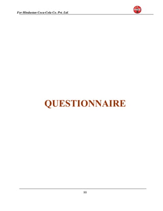 For Hindustan Coca-Cola Co. Pvt. Ltd. 
QUESTIONNAIRE 
88 
 