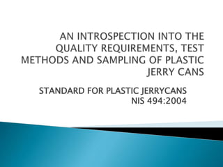 STANDARD FOR PLASTIC JERRYCANS
NIS 494:2004
 