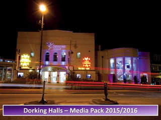 Dorking Halls – Media Pack 2015/2016
 
