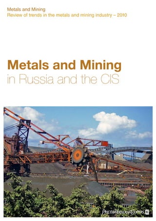 Metals and Mining
Review of trends in the metals and mining industry – 2010
Metals and Mining
in Russia and the CIS
 