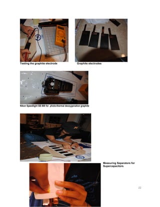 22
Testing the graphite electrode Graphite electrodes
Nikon Speedlight SB 800 for photo-thermal deoxygenation graphite
Measuring Separators for
Supercapacitors
 